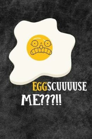 Cover of Eggscuuuuse Me
