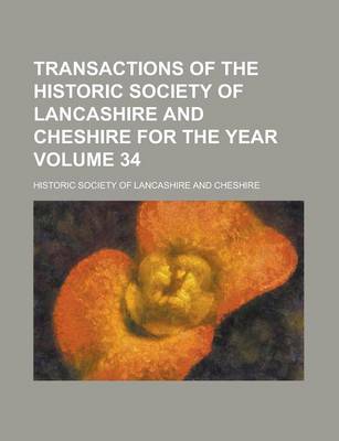 Book cover for Transactions of the Historic Society of Lancashire and Cheshire for the Year Volume 34