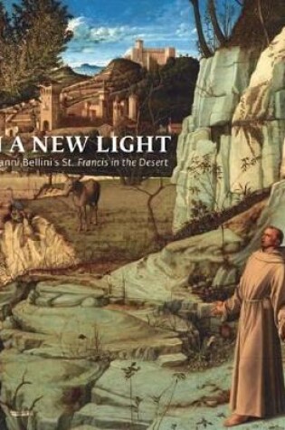 Cover of In a New Light: Giovanni Bellini's "St Francis in the Desert"