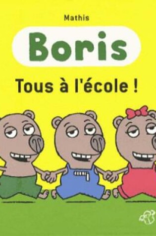 Cover of Boris/Tous a l'ecole