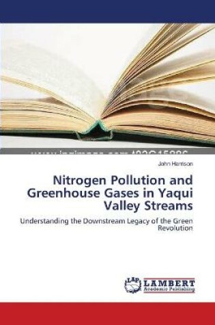 Cover of Nitrogen Pollution and Greenhouse Gases in Yaqui Valley Streams