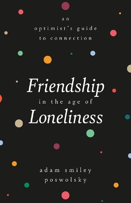 Book cover for Friendship in the Age of Loneliness