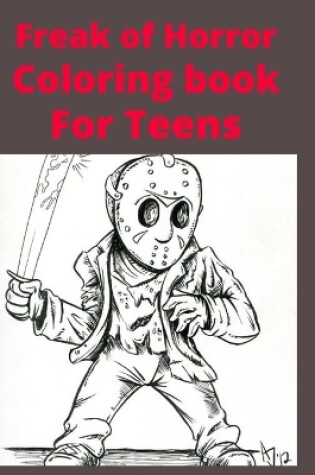 Cover of Freak of Horror Coloring book For Teens