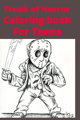 Book cover for Freak of Horror Coloring book For Teens