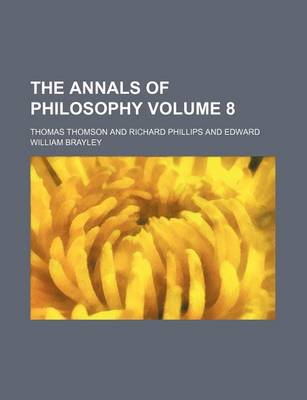 Book cover for The Annals of Philosophy Volume 8