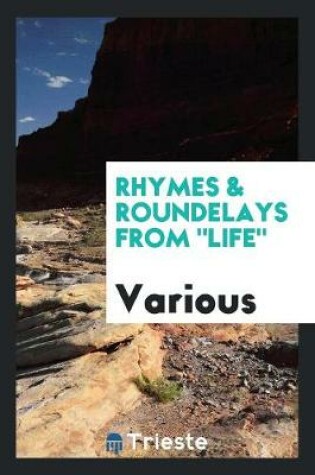 Cover of Rhymes & Roundelays from Life