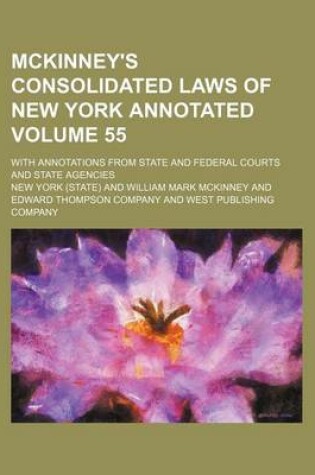 Cover of McKinney's Consolidated Laws of New York Annotated; With Annotations from State and Federal Courts and State Agencies Volume 55