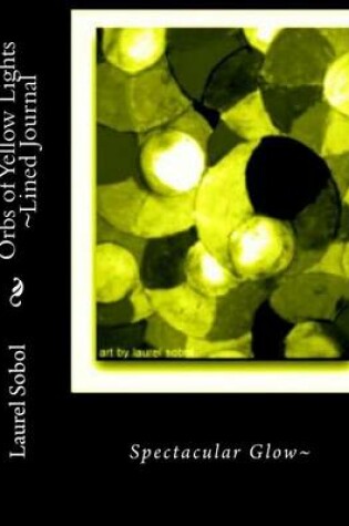 Cover of Orbs of Yellow Lights Lined Journal