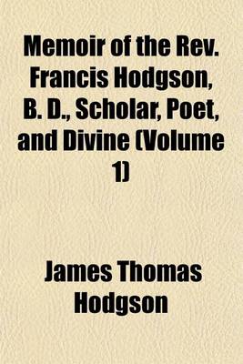 Book cover for Memoir of the REV. Francis Hodgson, B. D., Scholar, Poet, and Divine (Volume 1)