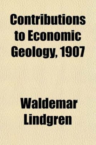 Cover of Contributions to Economic Geology, 1907 (Volume 340); Metals and Nonmetals, Except Fuels