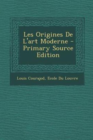 Cover of Les Origines de L'Art Moderne - Primary Source Edition