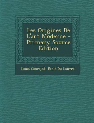 Book cover for Les Origines de L'Art Moderne - Primary Source Edition