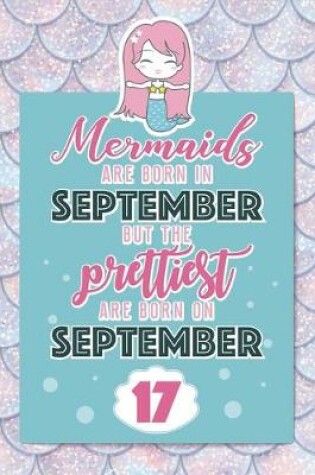 Cover of Mermaids Are Born In September But The Prettiest Are Born On September 17