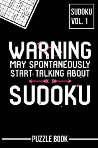 Cover of Warning May Spontaneously Start Talking About Sudoku Puzzle Book Volume 1