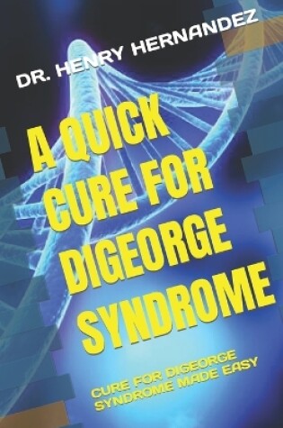 Cover of A Quick Cure for Digeorge Syndrome