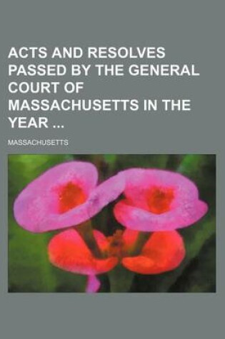Cover of Acts and Resolves Passed by the General Court of Massachusetts in the Year