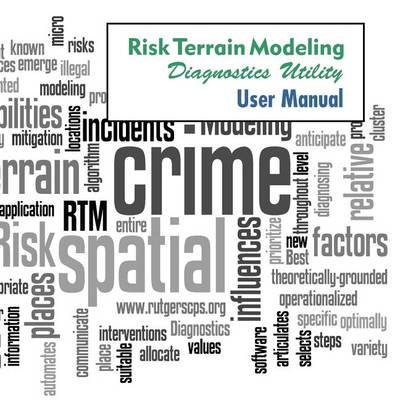 Book cover for Risk Terrain Modeling Diagnostics (RTMDx) Utility User Manual