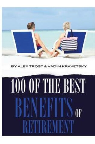Cover of 100 of the Best Benefits of Retirement