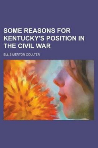 Cover of Some Reasons for Kentucky's Position in the Civil War