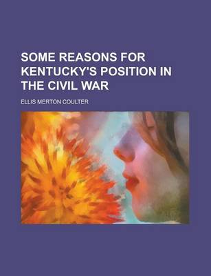 Book cover for Some Reasons for Kentucky's Position in the Civil War