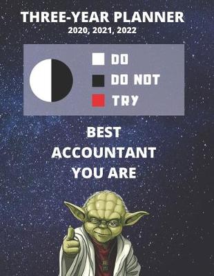 Book cover for 3 Year Monthly Planner For 2020, 2021, 2022 - Best Gift For Accountant Job - Funny Yoda Quote Appointment Book - Three Years Weekly Agenda Logbook For Accounting Profession