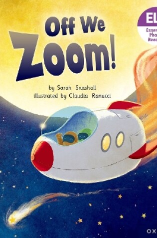 Cover of Essential Letters and Sounds: Essential Phonic Readers: Oxford Reading Level 3: Off We Zoom!