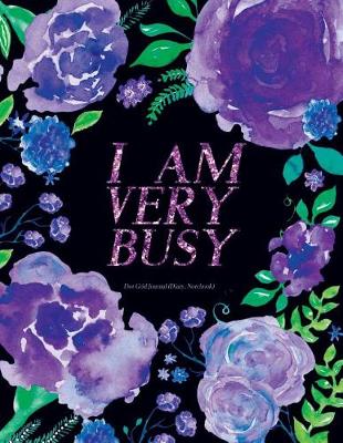 Book cover for I Am Very Busy Journal (Diary, Notebook) - Dot Grid