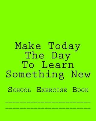 Book cover for Make Today The Day To Learn Something New