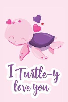 Book cover for I Turtle-y Love You