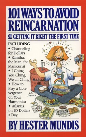 Book cover for 101 Ways to Avoid Reincarnation, or, Getting it Right the First Time