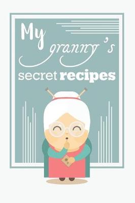 Book cover for My granny's secret recipes