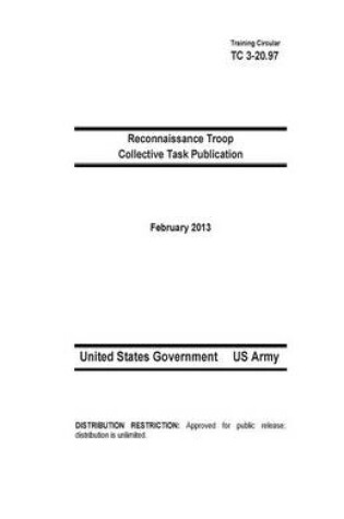 Cover of Training Circular TC 3-20.97 Reconnaissance Troop Collective Task Publication February 2013