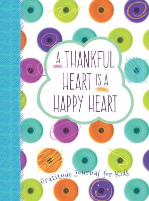 Book cover for Thankful Heart is a Happy Heart, A: Gratitude Journal for Kids