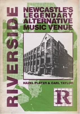 Book cover for Riverside: Newcastle's Legendary Alternative Music Venue