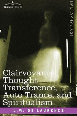 Cover of Clairvoyance, Thought Transference, Auto Trance, and Spiritualism