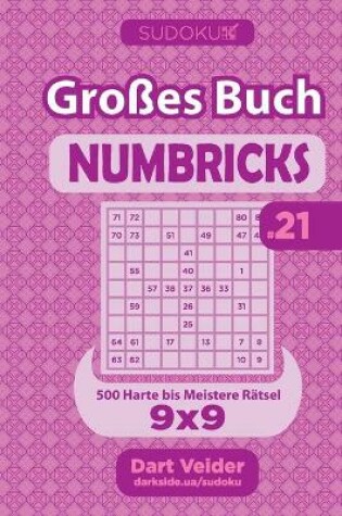 Cover of Sudoku Großes Buch Numbricks - 500 Harte bis Meistere Rätsel 9x9 (Band 21) - German Edition