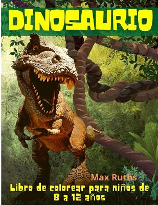 Book cover for Dinosaurio Libro de colorear para ninos de 8 a 12 anos