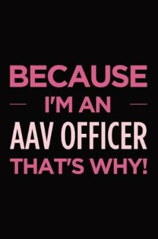 Cover of Because I'm an AAV Officer that's why