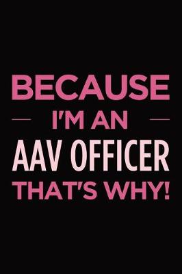 Book cover for Because I'm an AAV Officer that's why