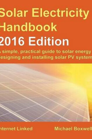 Cover of The Solar Electricity Handbook: A Simple, Practical Guide to Solar Energy and Designing and Installing Solar PV Systems