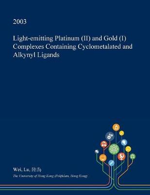 Book cover for Light-Emitting Platinum (II) and Gold (I) Complexes Containing Cyclometalated and Alkynyl Ligands