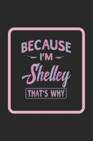 Cover of Because I'm Shelley That's Why