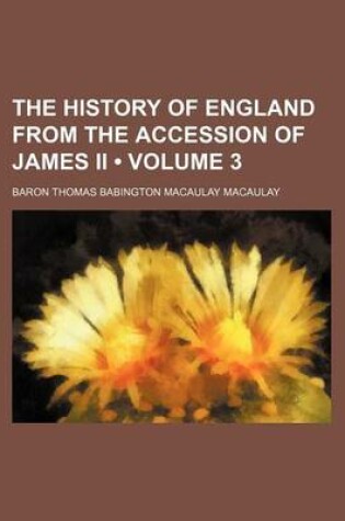 Cover of The History of England from the Accession of James II (Volume 3)