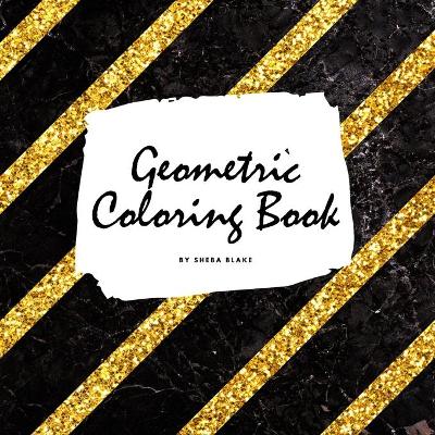 Cover of Geometric Patterns Coloring Book for Young Adults and Teens (8.5x8.5 Coloring Book / Activity Book)