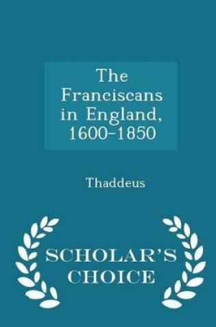 Cover of The Franciscans in England, 1600-1850 - Scholar's Choice Edition