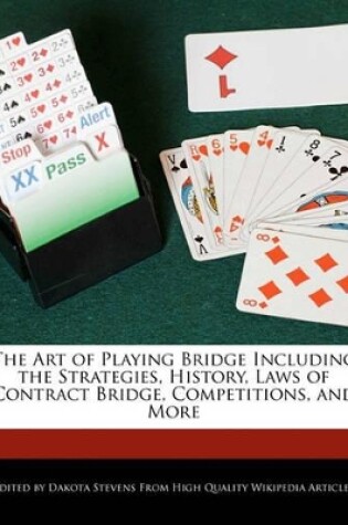 Cover of The Art of Playing Bridge Including the Strategies, History, Laws of Contract Bridge, Competitions, and More