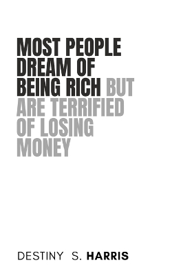 Book cover for Most People Dream Of Being Rich But Are Terrified Of Losing Money