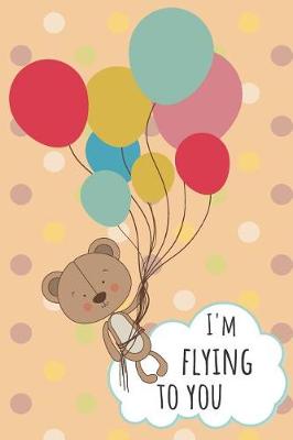 Book cover for I'm Flying To You