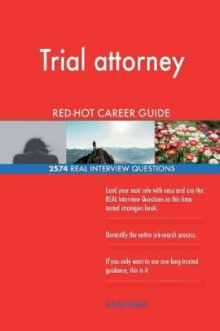 Cover of Trial attorney RED-HOT Career Guide; 2574 REAL Interview Questions