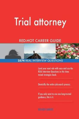 Book cover for Trial attorney RED-HOT Career Guide; 2574 REAL Interview Questions